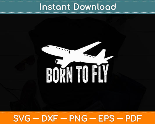 Born Be To Fly Pilot & Aviation Airplane Funny Svg Png Dxf Digital Cutting File
