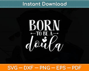 Born To Be A Doula Svg Digital Cutting File