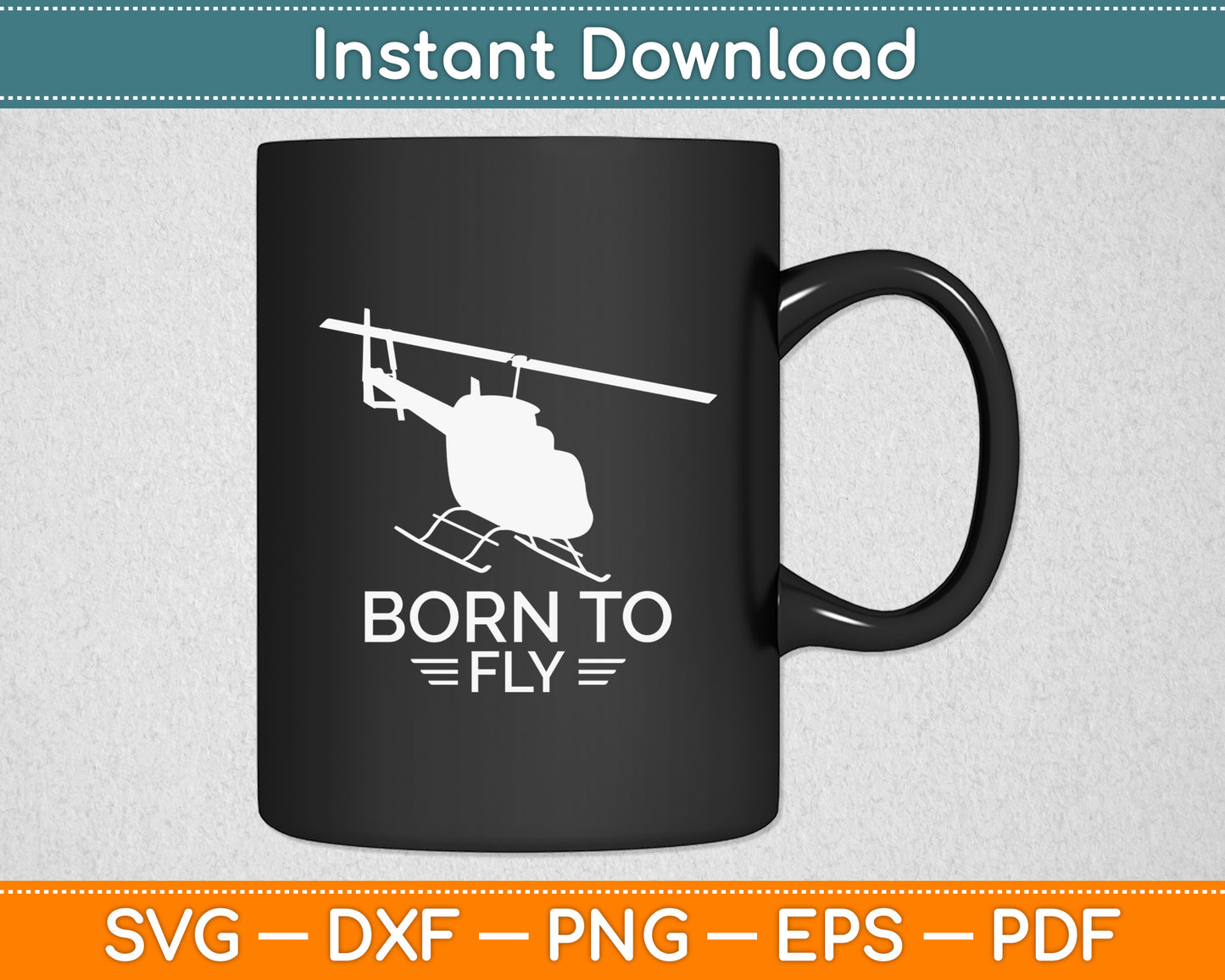 Born To Be Fly Military Aviation Helicopter Pilot Svg Png Dxf Digital Cutting File