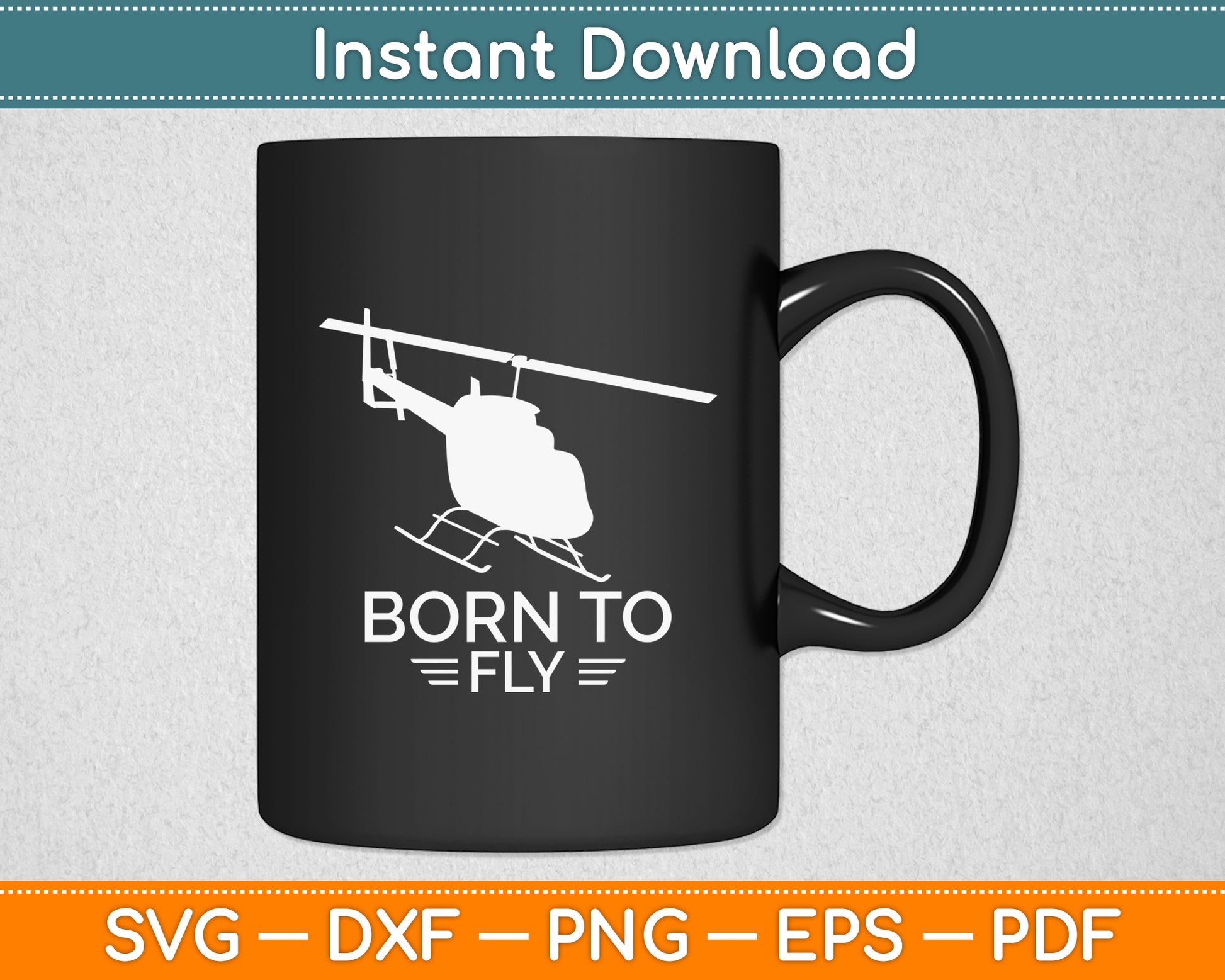 Born To Be Fly Military Aviation Helicopter Pilot Svg Png Dxf Digital Cutting File