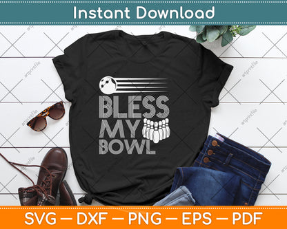 Bowling Lovers Bless My Bowl Funny Bowling Svg Png Dxf Digital Cutting File