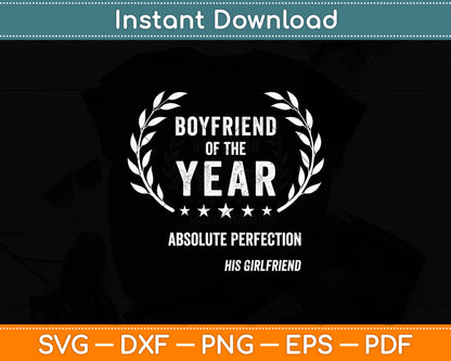 Boyfriend Of The Year Absolute Perfection His Girlfriend Svg Digital Cutting File