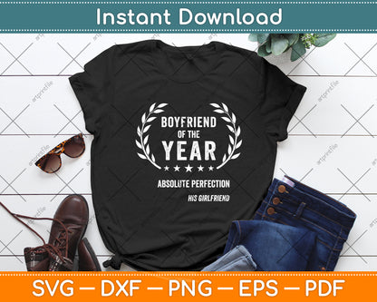 Boyfriend Of The Year Absolute Perfection His Girlfriend Svg Digital Cutting File