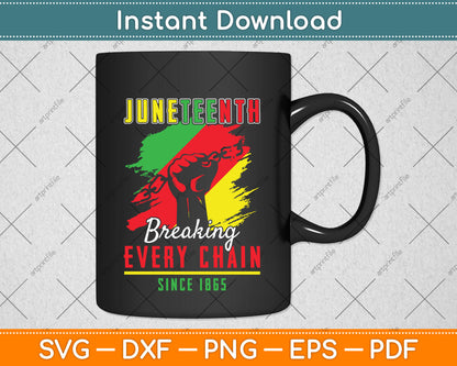Juneteenth Breaking Every Chain Since 1865 Freedom Svg Png Dxf Digital Cutting File