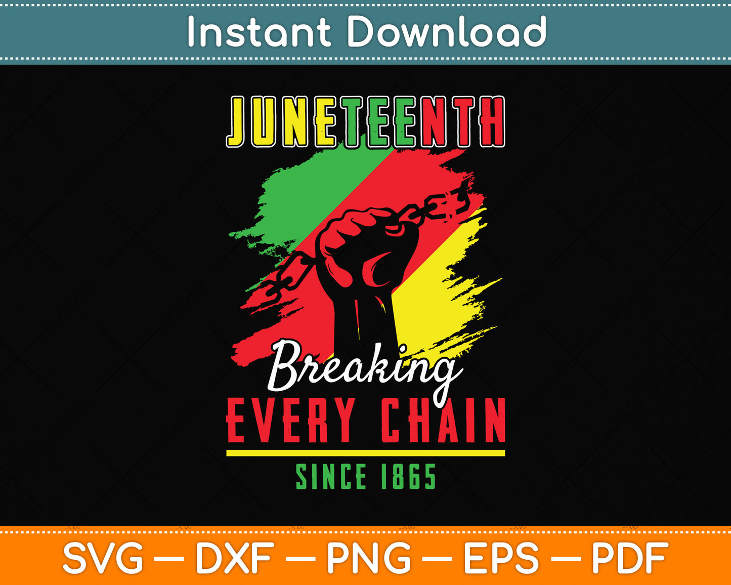Juneteenth Breaking Every Chain Since 1865 Freedom Svg Png Dxf Digital Cutting File