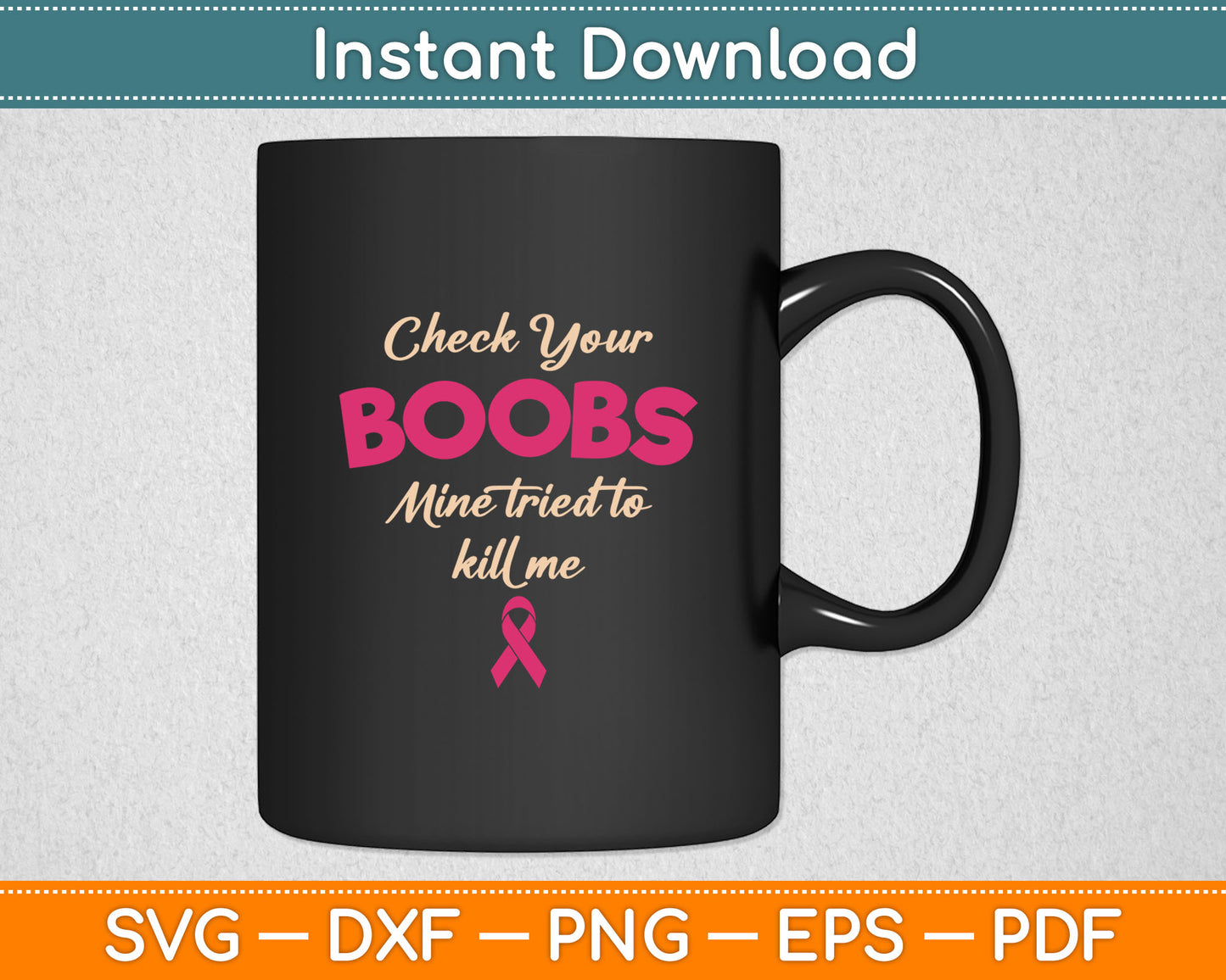 Breast Cancer Awareness Check Your Boobs Survivor Gift Svg Digital Cutting File