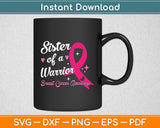 Breast Cancer Fighter Awareness Sister of A Warrior Svg Digital Cutting File