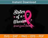 Breast Cancer Fighter Awareness Sister of A Warrior Svg Digital Cutting File