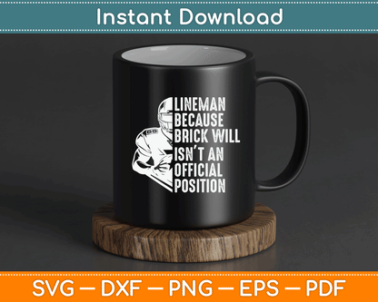 Brick Wall Isn’t Official Position Football Lineman SVG Digital Cutting File