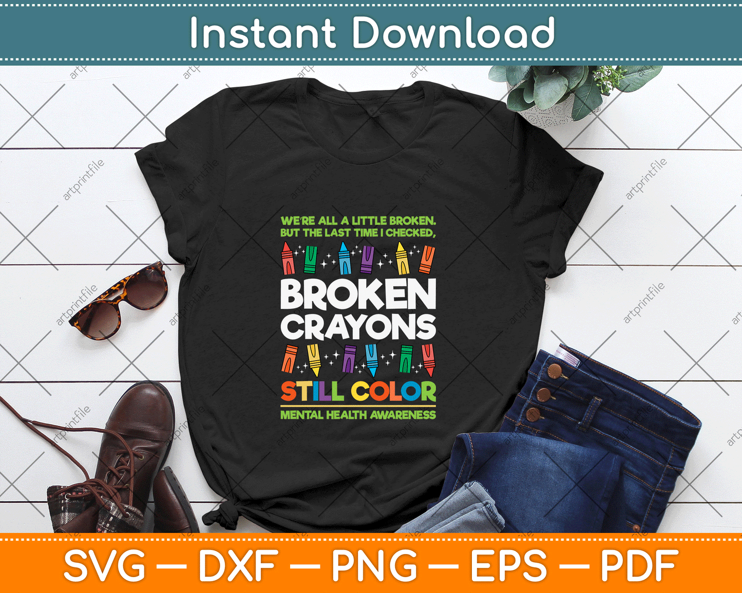 Broken Crayons Still Color Mental Health Matters Awareness SVG Digital File