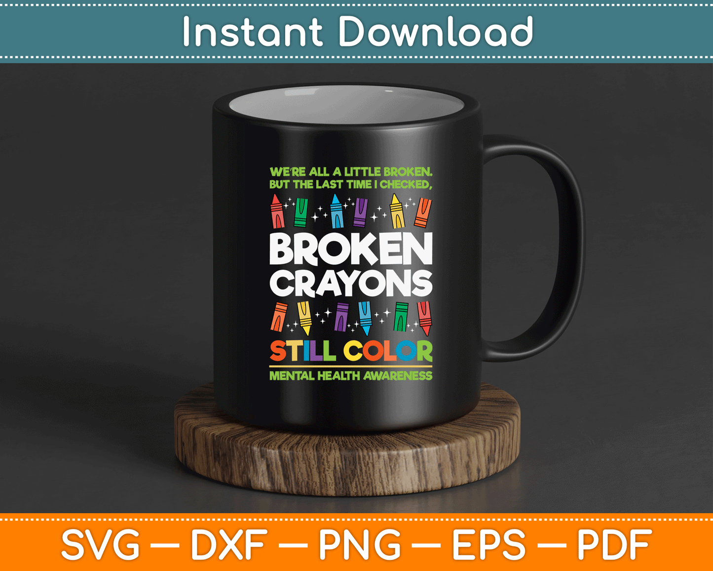 Broken Crayons Still Color Mental Health Matters Awareness SVG Digital Cutting File