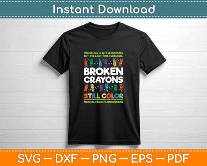 Broken Crayons Still Color Mental Health Matters Awareness SVG PNG Files