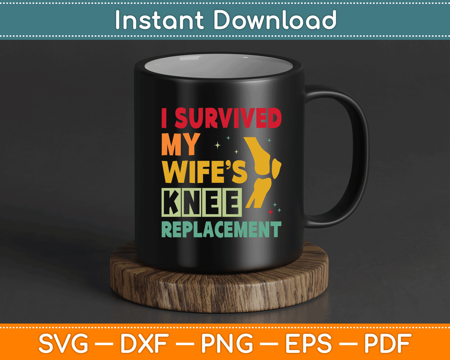 Broken Knee Surgery Recover Wife Knee Replacement Recovery SVG Digital Cutting File