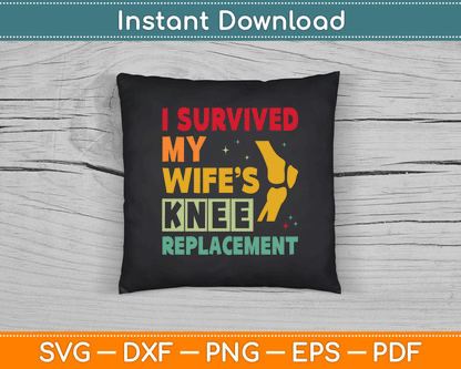 Broken Knee Surgery Recover Wife Knee Replacement Recovery SVG Digital Cutting File