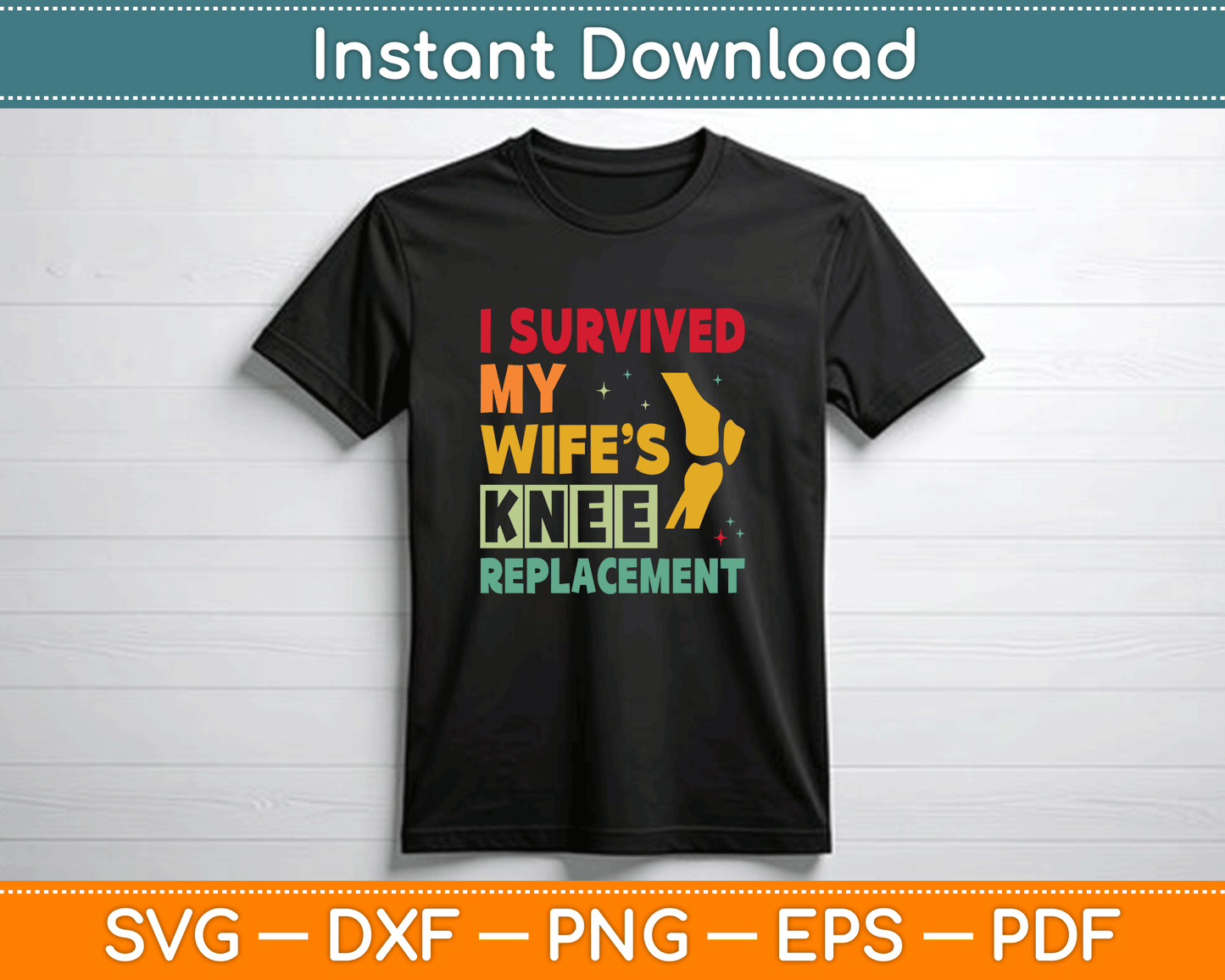 Broken Knee Surgery Recover Wife Knee Replacement Recovery SVG Digital Cutting File