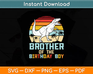 Brother Of The Birthday Boy Dinosaur Retro Vintage Svg Digital Cutting File