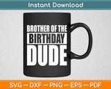 Brother Of The Birthday Dude Birthday Party Svg Digital Cutting File