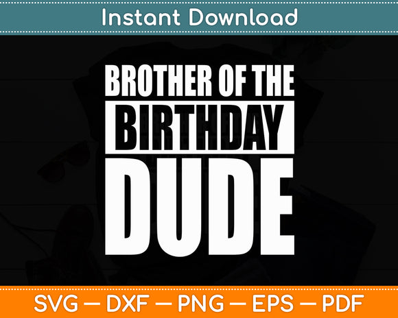 Brother Of The Birthday Dude Birthday Party Svg Digital Cutting File