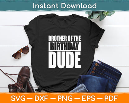 Brother Of The Birthday Dude Birthday Party Svg Digital Cutting File