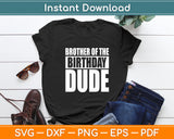 Brother Of The Birthday Dude Birthday Party Svg Digital Cutting File