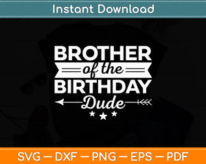 Brother Of The Birthday Dude Party B-day Boy Proud Birthday Svg Digital Cutting File