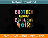 Brother Of The Birthday Girl Ice Cream Party Svg Digital Cutting File