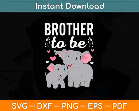 Brother To Be Elephant Baby Shower Brother Svg Digital Cutting File