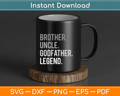 Brother Uncle Godfather Legend Fun Best Funny Uncle Svg Cutting File