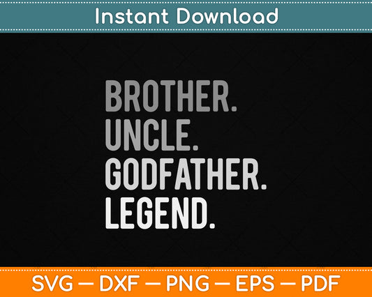 Brother Uncle Godfather Legend Fun Best Funny Uncle Svg File