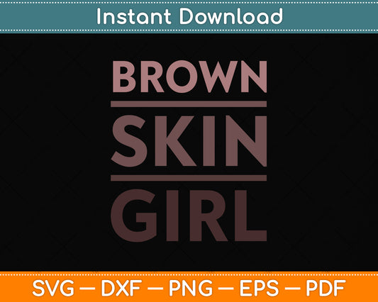 Brown Skin Girl Melanin Queen Juneteenth Funny Svg Png Dxf Digital Cutting File