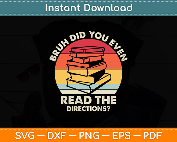 Bruh Did You Even Read The Directions Teacher Funny Svg Png Dxf Digital Cutting File