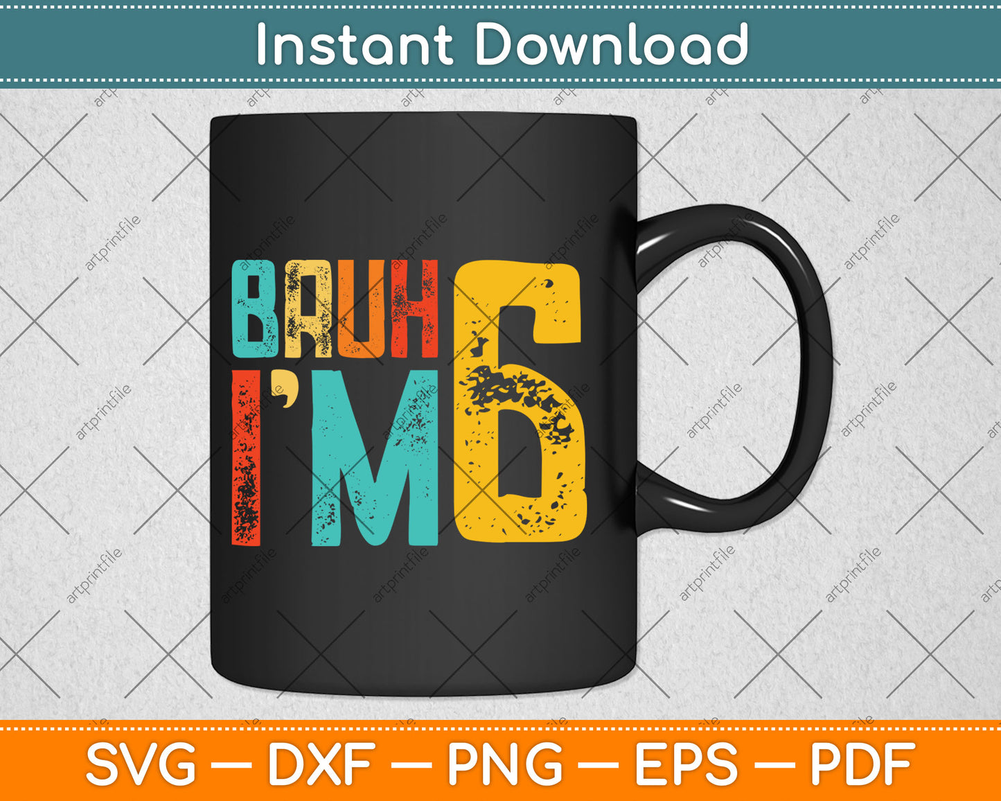 Bruh It's My 6th Birthday I'm 6 Year Old Birthday Svg Digital Cutting File