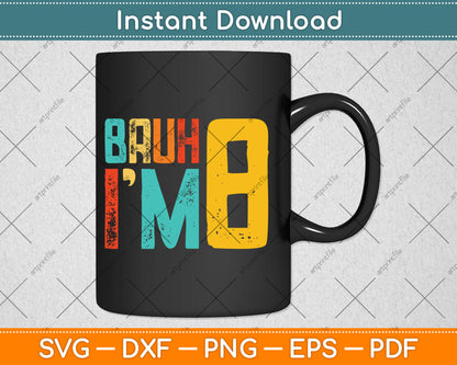 Bruh It's My 8th Birthday I'm 8 Year Old Birthday Svg Digital Cutting File