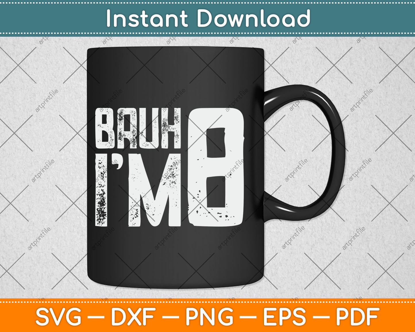 Bruh It's My 8th Birthday I'm 8 Year Old Birthday Svg Design Digital Cutting File
