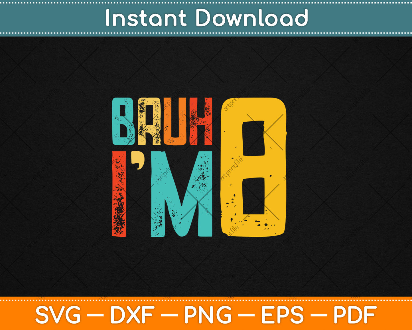 Bruh It's My 8th Birthday I'm 8 Year Old Birthday Svg Digital Cutting File