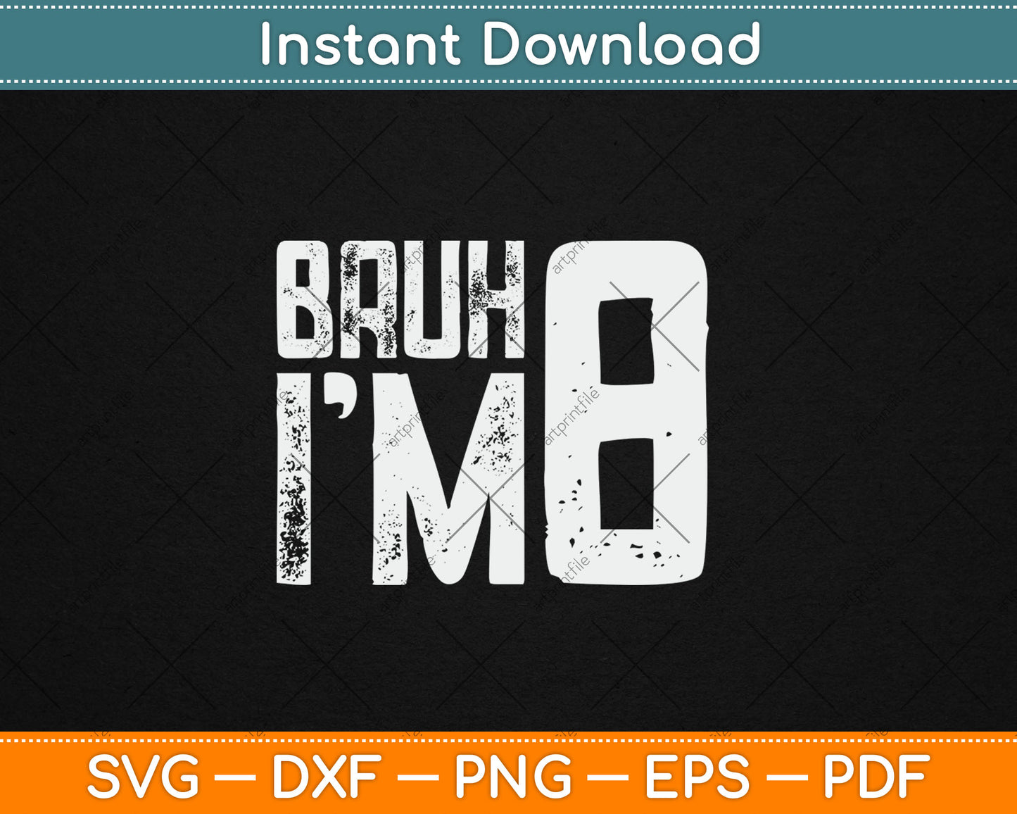 Bruh It's My 8th Birthday I'm 8 Year Old Birthday Svg Design Digital Cutting File