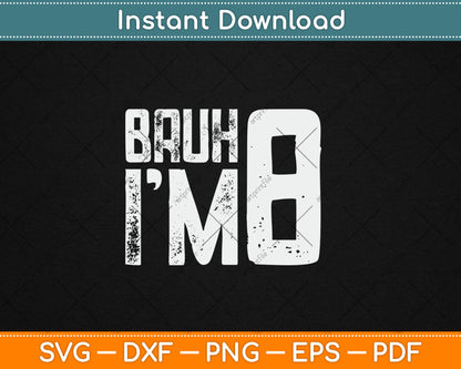 Bruh It's My 8th Birthday I'm 8 Year Old Birthday Svg Design Digital Cutting File