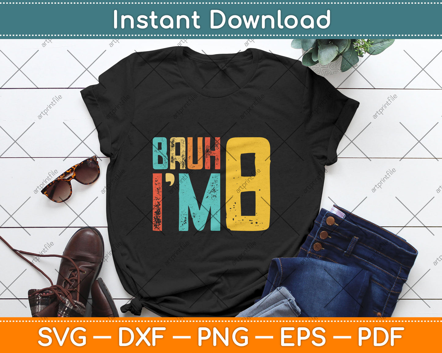 Bruh It's My 8th Birthday I'm 8 Year Old Birthday Svg Digital Cutting File