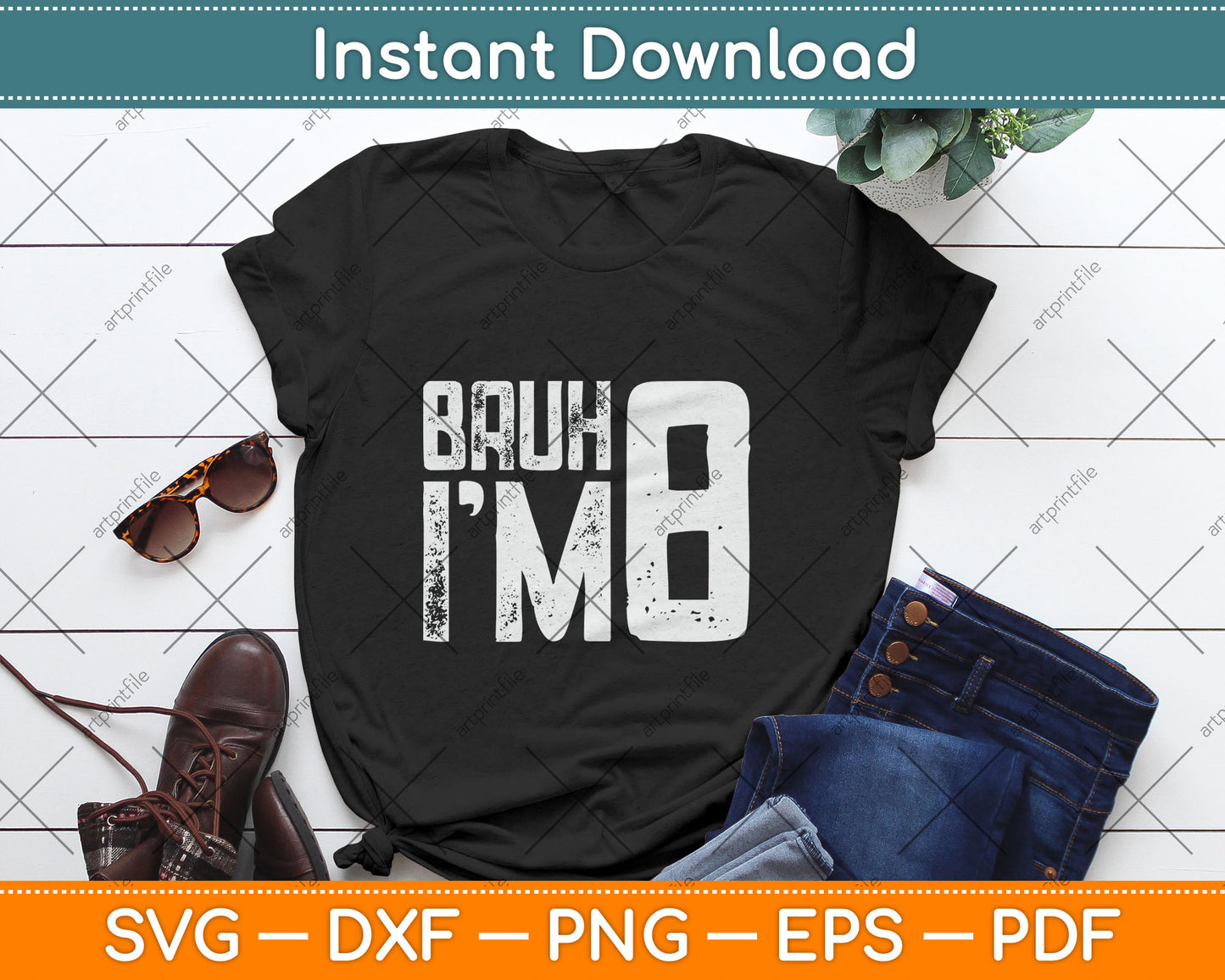 Bruh It's My 8th Birthday I'm 8 Year Old Birthday Svg Design Digital Cutting File
