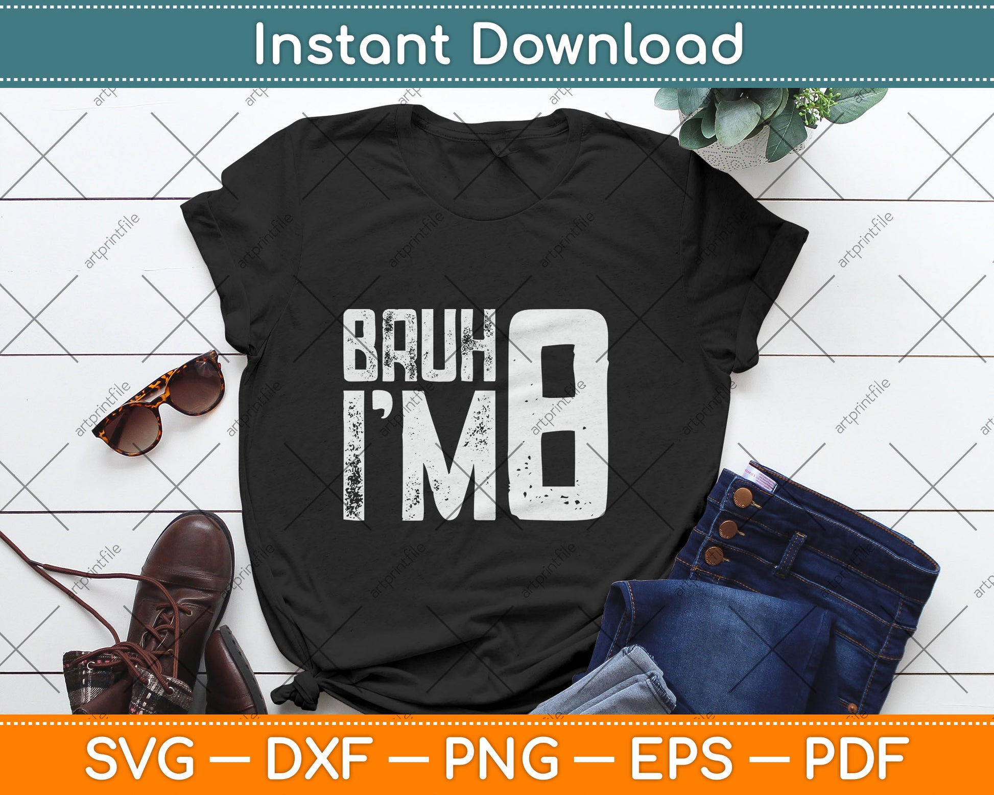Bruh It's My 8th Birthday I'm 8 Year Old Birthday Svg Design Digital Cutting File