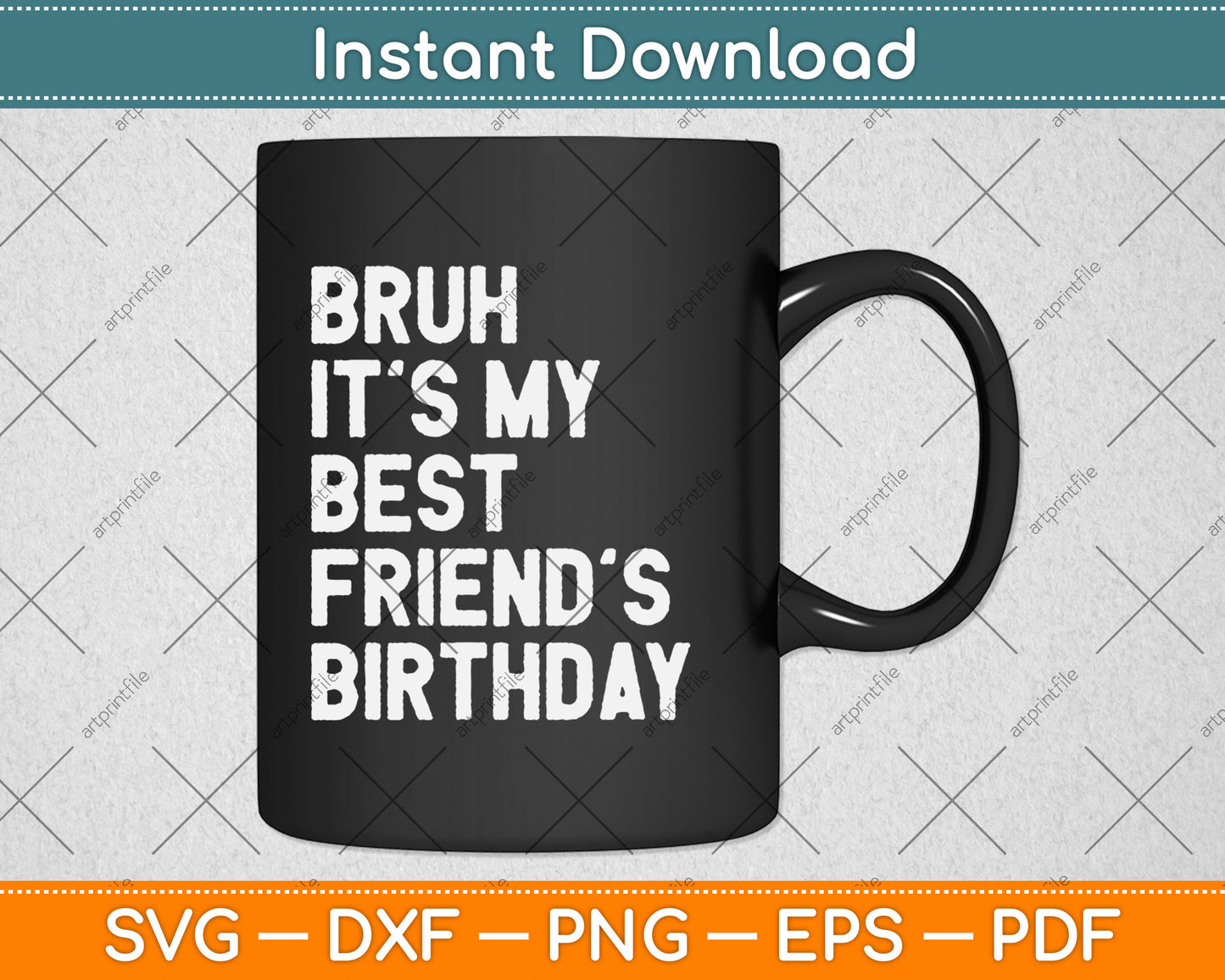 Bruh It's My Best Friend's Birthday Funny Friend Sarcastic Svg Digital Cutting File