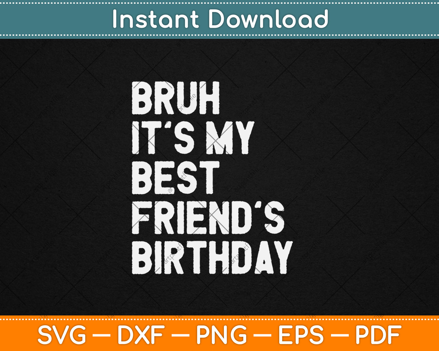 Bruh It's My Best Friend's Birthday Funny Friend Sarcastic Svg Digital Cutting File