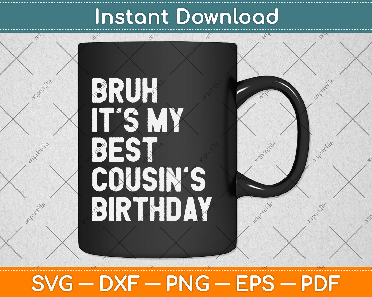 Bruh It's My Cousin's Birthday Funny Bday Sarcastic Family Svg Digital Cutting File