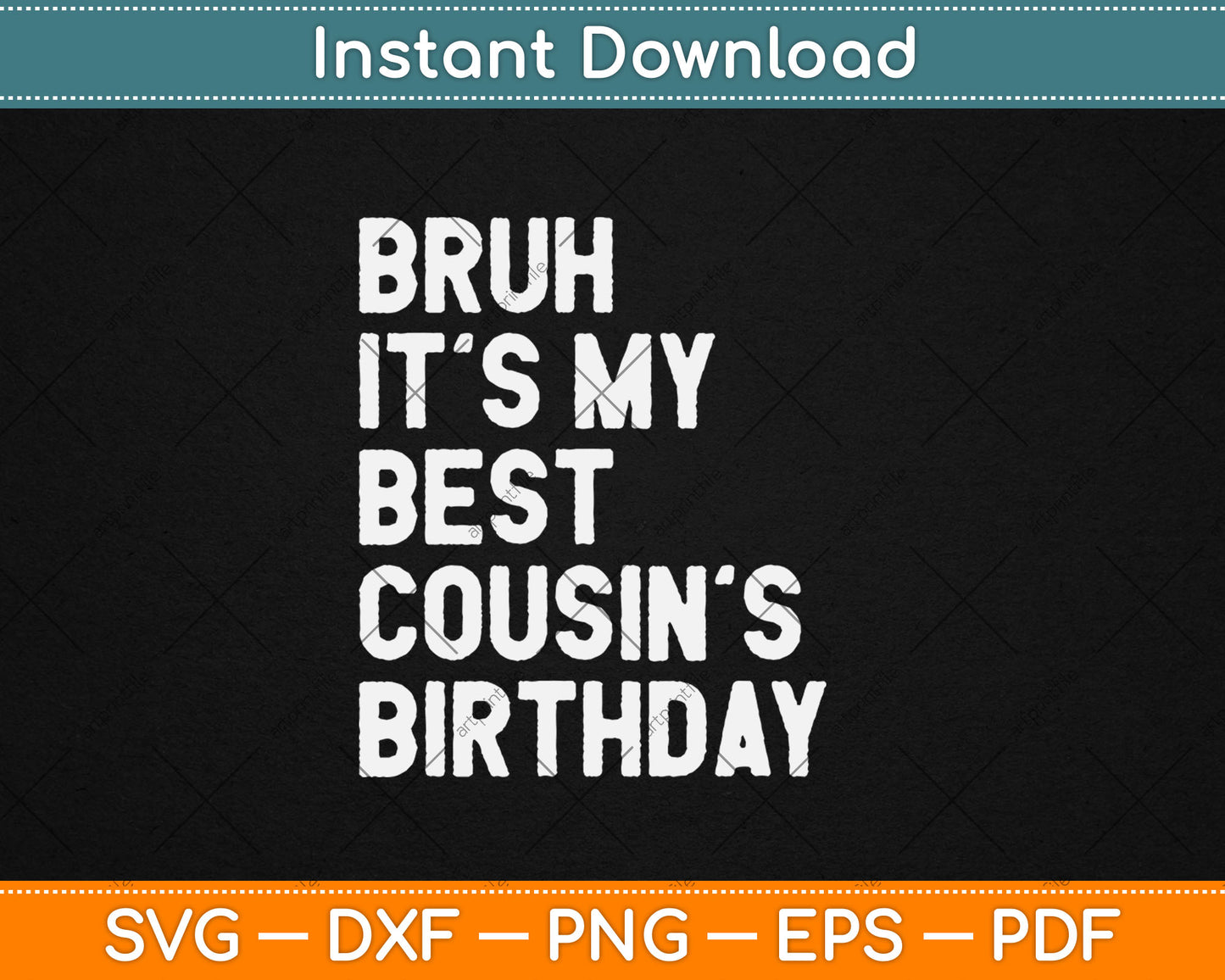 Bruh It's My Cousin's Birthday Funny Bday Sarcastic Family Svg Digital Cutting File