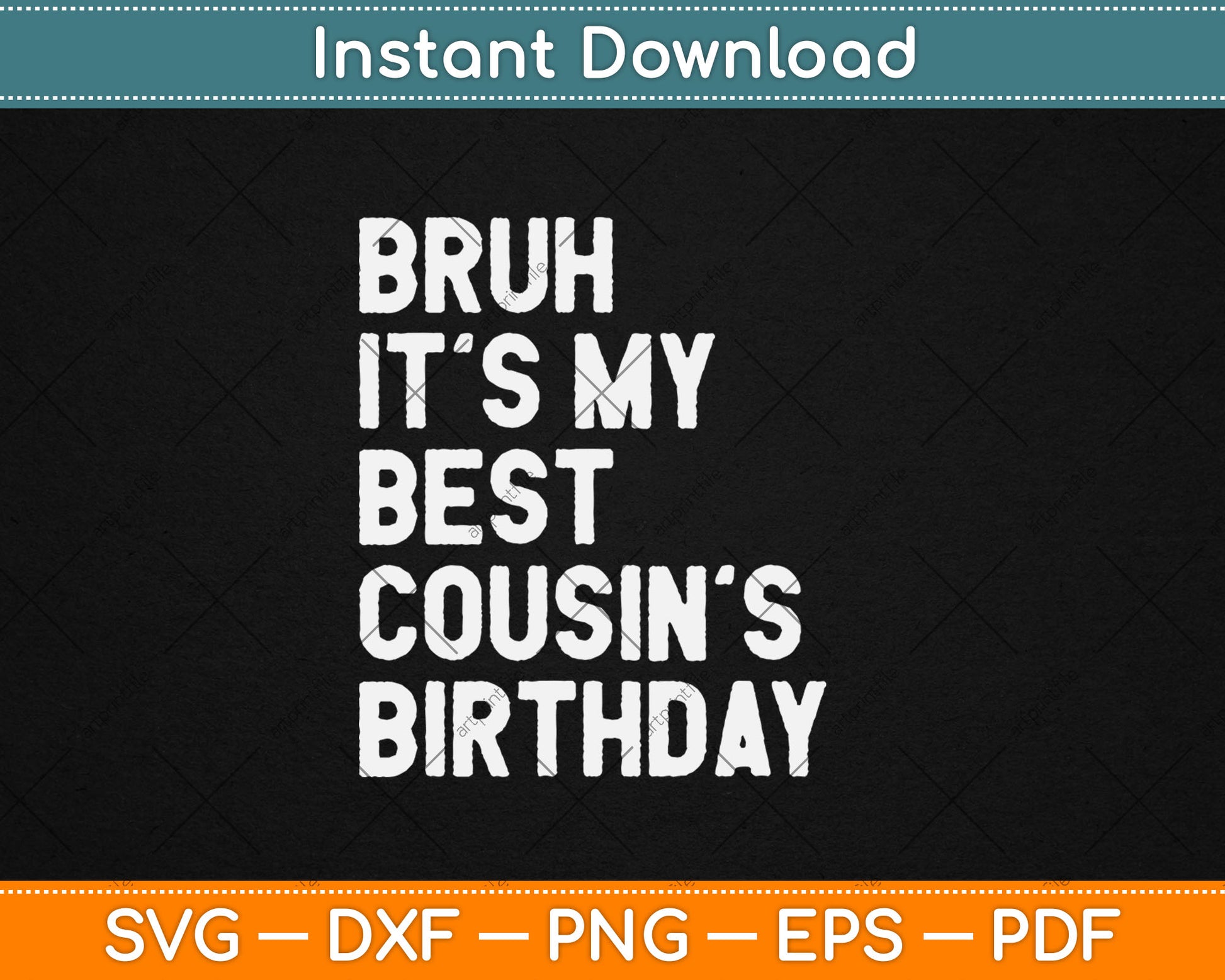 Bruh It's My Cousin's Birthday Funny Bday Sarcastic Family Svg Digital Cutting File