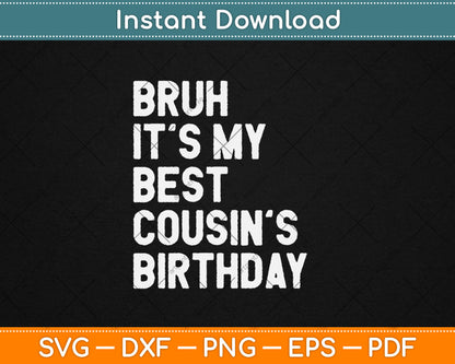 Bruh It's My Cousin's Birthday Funny Bday Sarcastic Family Svg Digital Cutting File