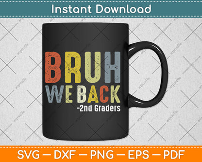 Bruh We Back 2nd Grade Back to School Second Grade Svg Digital Cutting File