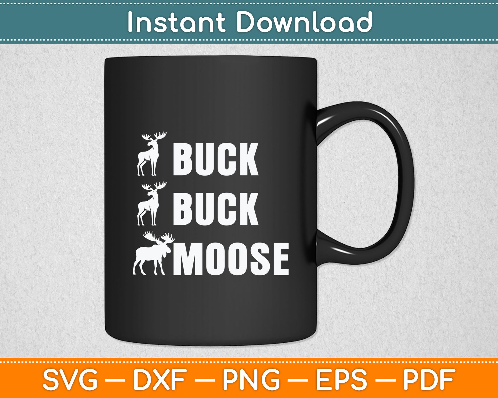 Buck Buck Moose Funny Moose Buck Hunting Svg Digital Cutting File