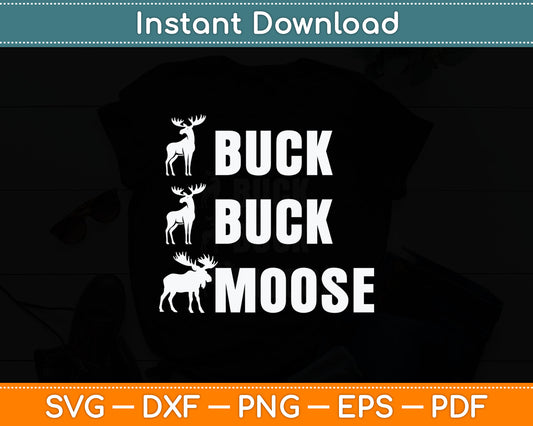 Buck Buck Moose Funny Moose Buck Hunting Svg Digital Cutting File