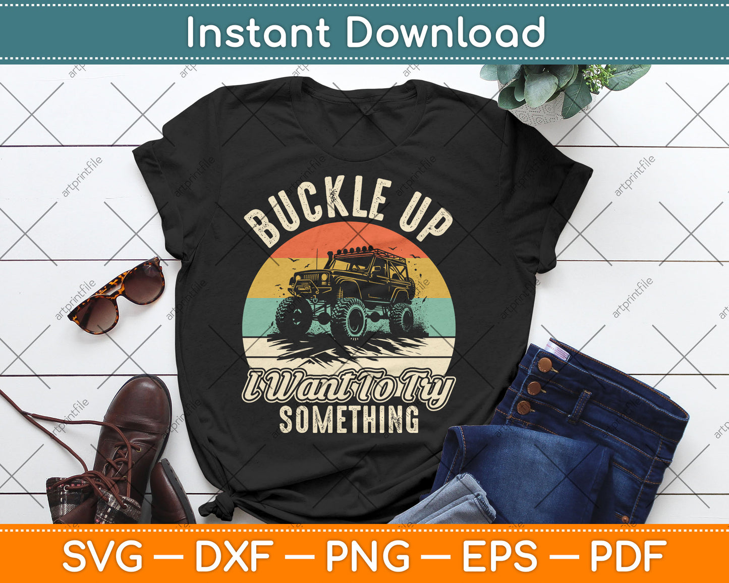 Buckle Up I Want To Try Something Off Road Svg Digital Cutting File